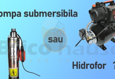 Hidrofor sau pompa submersibilă